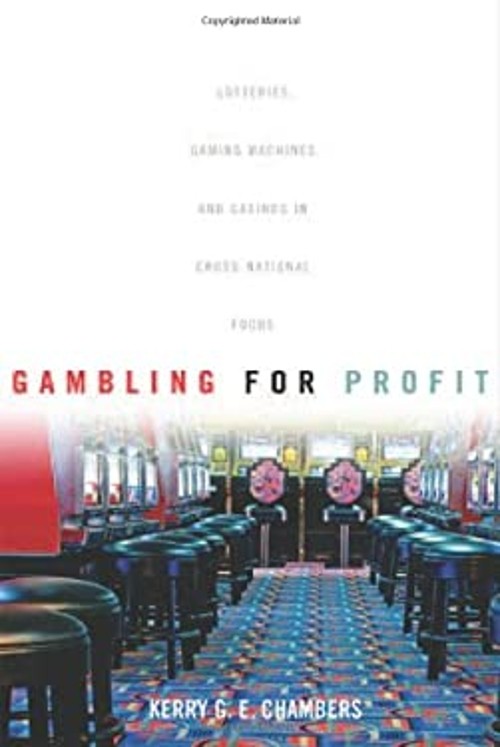 Gambling for Profit : Lotteries, Gaming Machines, and Casinos in