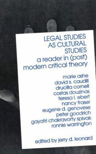 Legal Studies as Cultural Studies: A Reader in (Post)Modern Critical Theory