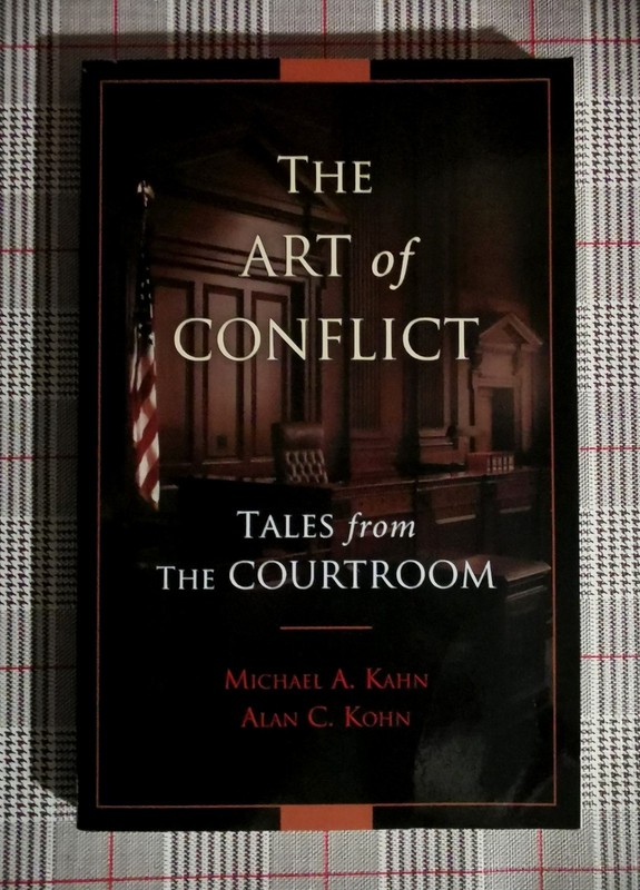 Art of Conflict Tales from the Courtroom Kahn & Kohn 2018 UNCORRECTED PROOF