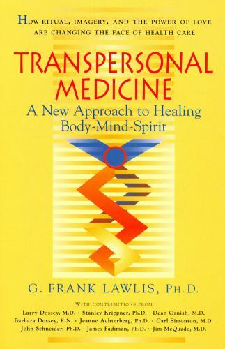 Transpersonal Medicine: The New Approach to Healing Body-Mind-Spirit