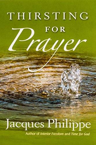 Thirsting for Prayer – Paperback By Jacques Philippe – GOOD
