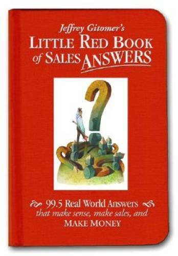 Little Red Book of Sales Answers: 99.5 Real World Answers That Make – VERY GOOD