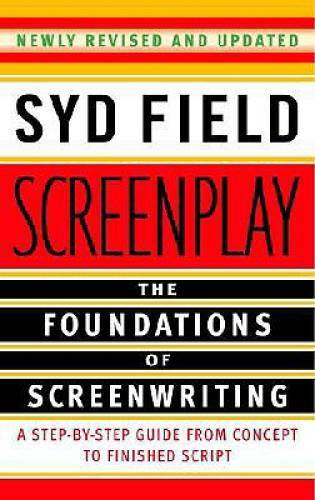 Screenplay: The Foundations of Screenwriting – Paperback By Field, Syd – GOOD