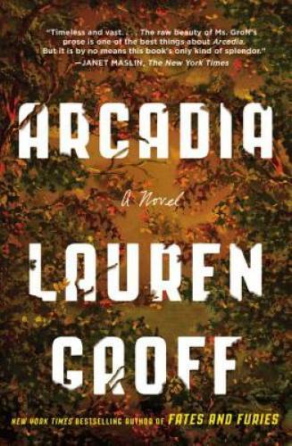 Arcadia – Paperback By Groff, Lauren – GOOD