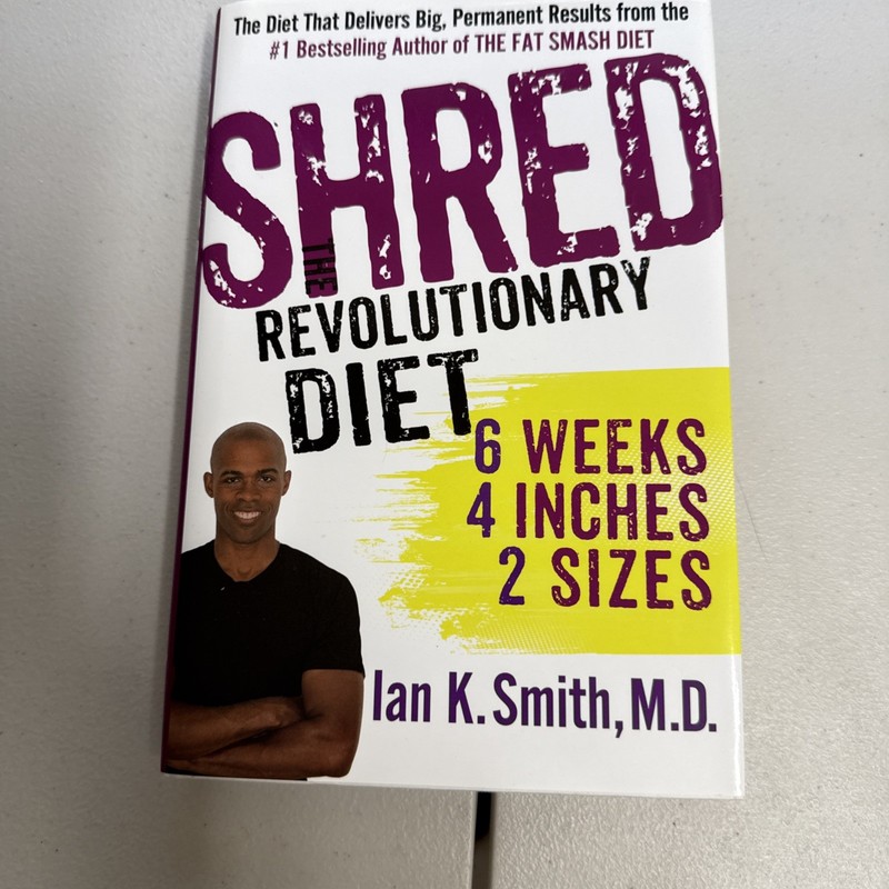 Shred: the Revolutionary Diet : 6 Weeks 4 Inches 2 Sizes by Ian K. Smith (2015,