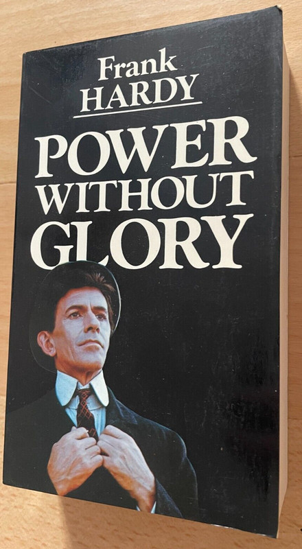 FRANK HARDY. POWER WITHOUT GLORY. 670 PAGES / 1982 – 0207147248
