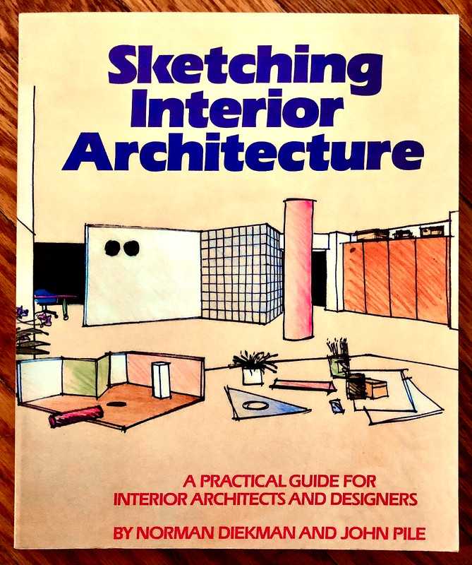 SKETCHING INTERIOR ARCHITECTURE—NORMAN DIEKMAN/JOHN PILE (1985) SC—173 PAGES—VGC