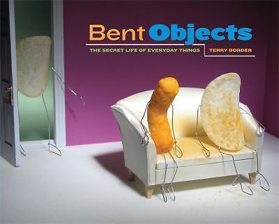 Bent Objects : The Secret Life of Everyday Things by Terry Border (2009,…