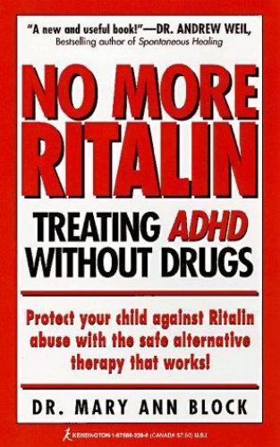 No More Ritalin: Treating Adhd Without Drugs by Mary Ann Block