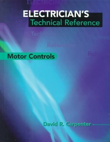 Electrician’s Technical Reference: Motor Controls by Carpenter, David, Very Good