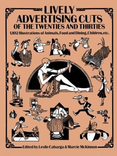 LIVELY ADVERTISING CUTS OF THE TWENTIES AND THIRTIES: By Leslie Cabarga & Marcie