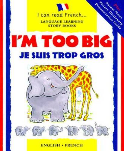 Im Too Big Je Suis Trop Gros (I Can Read French) – Hardcover – VERY GOOD