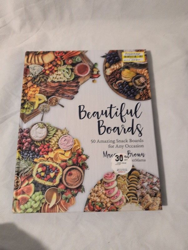 Beautiful Boards : 50 Amazing Snack Boards for Any Occasion by Maegan Brown…