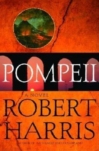 Pompeii: A Novel – Hardcover By Robert Harris – GOOD
