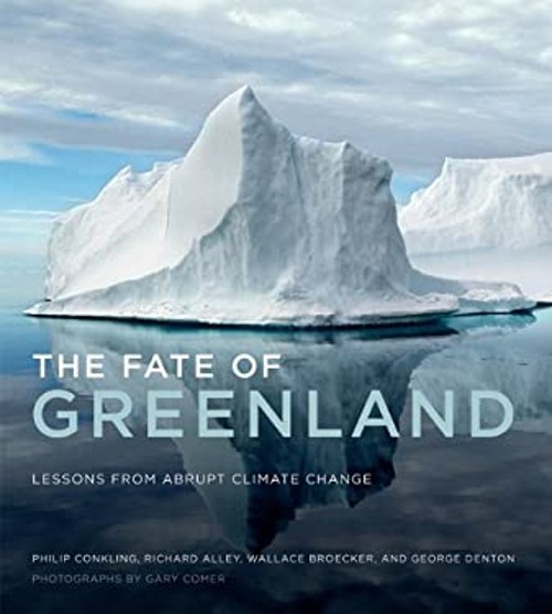 The Fate of Greenland : Lessons from Abrupt Climate Change Hardco