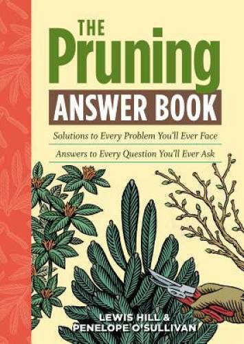 The Pruning Answer Book: Solutions to Every Problem You’ll Ever Face; Ans – GOOD