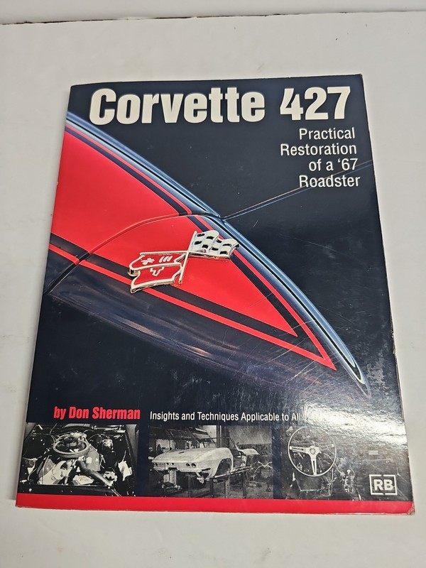 Corvette 427: Practical Restoration of a ’67 Roadster by Donald R. Sherman