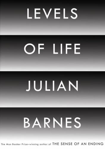 Levels of Life – Hardcover By Barnes, Julian – GOOD