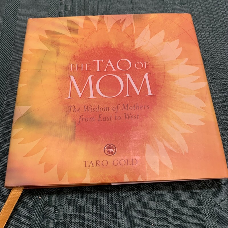 The Tao of Mom: The Wisdom of Mothers from East to West by Taro Gold: Hardcover