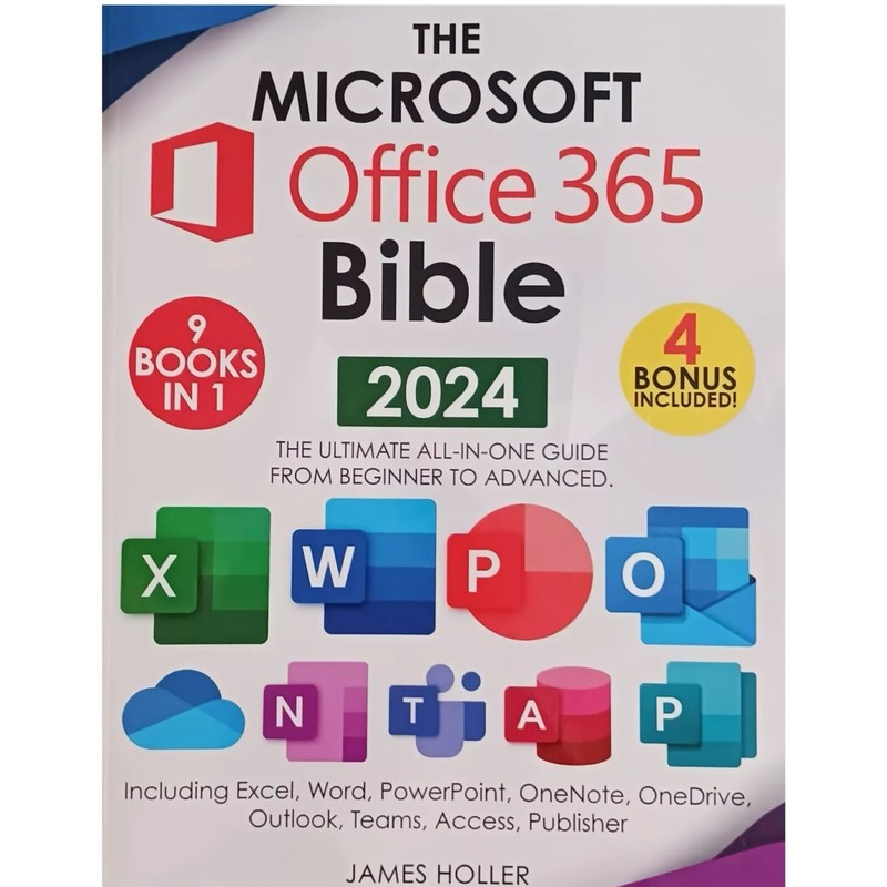 The Microsoft Office 365 Bible – 2024 – 9 Books in 1 4 Bonus Included J. Holler