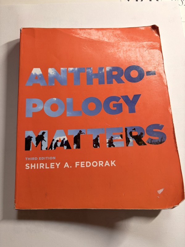 Anthropology Matters; Third Edition by Shirley A. Fedorak