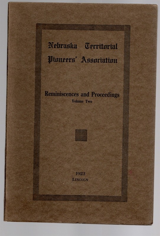 Nebraska Territorial Pioneers’ Association Reminiscences and Proceedings Volume