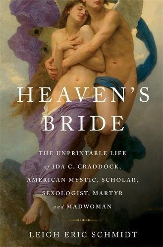 Heaven’s Bride: The Unprintable Life of Ida C. Craddock, American Mystic, Schola