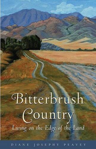 Bitterbrush Country: Living on the Edge of the Land – Hardcover – GOOD