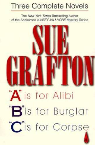 Sue Grafton: Three Complete Novels; A, B & C: A is for Alibi; B is for Bu – GOOD