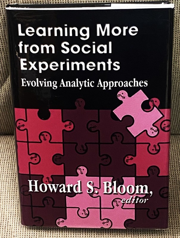 Howard S Bloom / LEARNING MORE FROM SOCIAL EXPERIMENTS EVOLVING ANALYTIC 1st ed