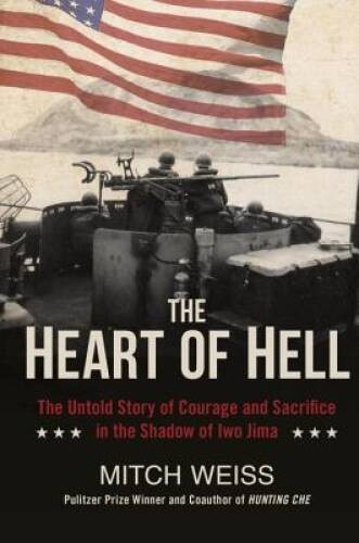 The Heart of Hell: The Untold Story of Courage and Sacrifice in the Shado – GOOD