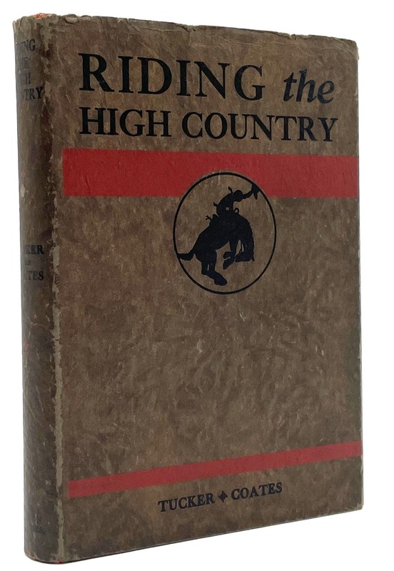 Patrick T Tucker / Riding the High Country 1st Edition