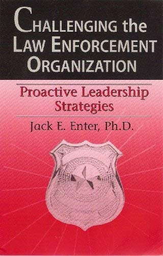 CHALLENGING THE LAW ENFORCEMENT ORGANIZATION : THE ROAD TO By Jack E. Enter Mint