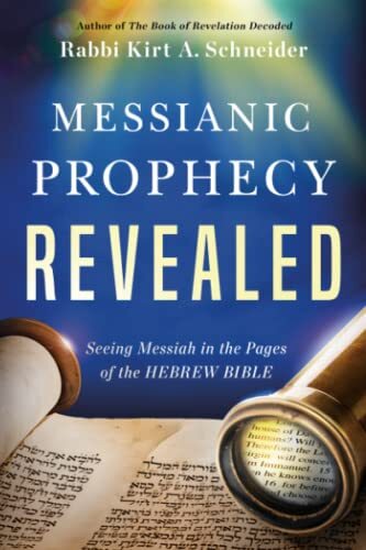Messianic Prophecy Revealed: Seeing…, Rabbi K. A. Sch