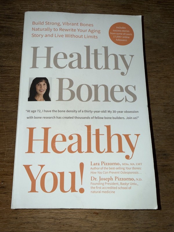 Healthy Bones, Healthy You, Lara Pizzorno & Dr. Joseph Pizzorno, CLEAN & GOOD +