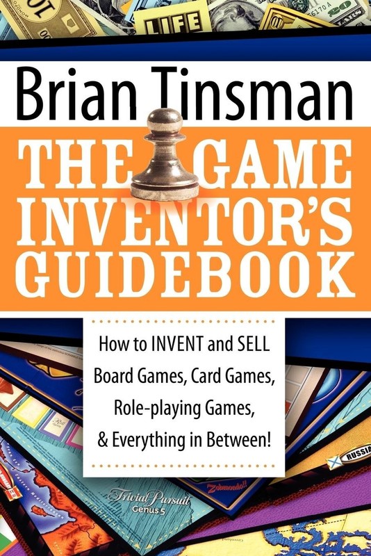 The Game Inventor’s Guidebook: How to Invent and Sell Board Games, Card Games…