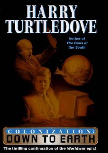Down to Earth (Colonization, Book 2) – Hardcover By Turtledove, Harry – GOOD