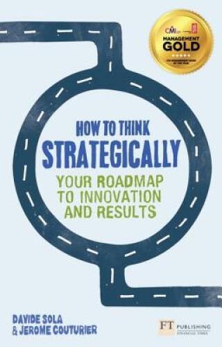 How to Think Strategically: Strategy – Your Roadmap to Innovation an – VERY GOOD