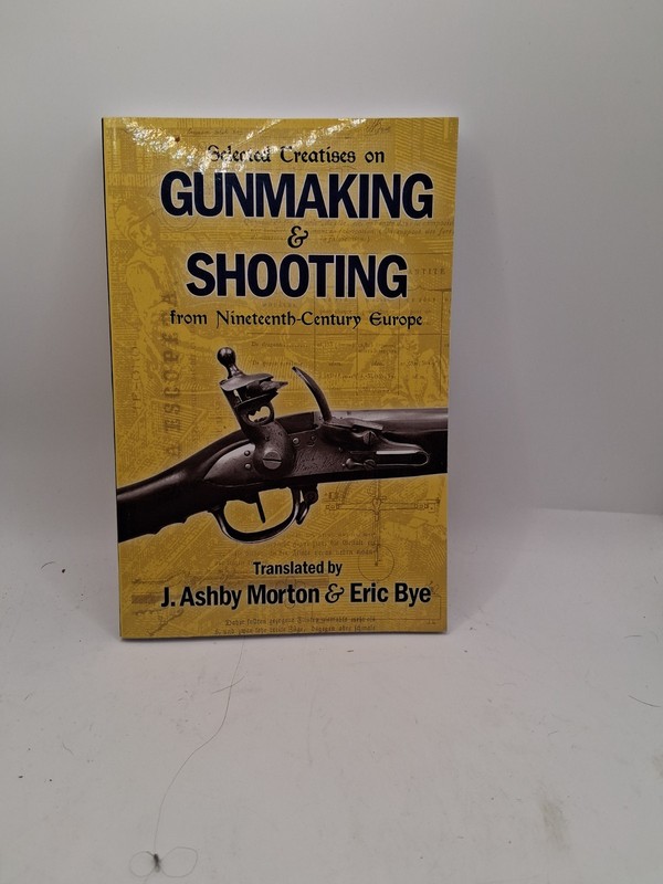 Selected Treatises on Gunmaking & Shooting from 19th Century Europe book