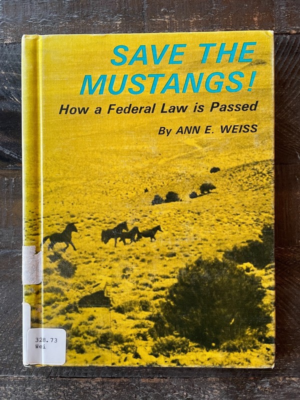 Save the Mustangs! How a Federal Law Is Passed, by Ann E. Weiss