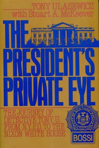 The President’s Private Eye: The Journey of Detective Tony U. from N.Y.P.D. …