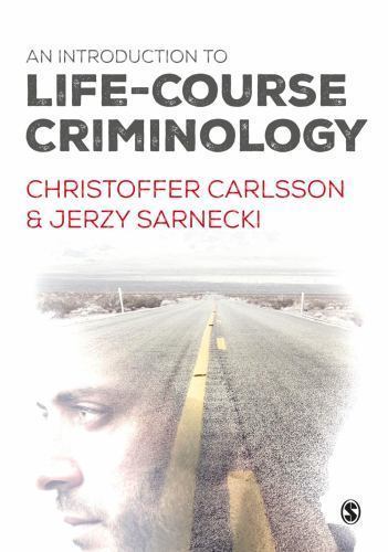 An Introduction to Life-Course Criminology, Carlsson, Christoffer,Sarnecki, Jerz