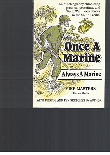 ONCE A MARINE, ALWAYS A MARINE By Mike A. Masters *Excellent Condition*