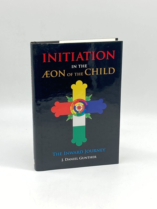 Initiation in the Aeon of the Child The Inward Journey