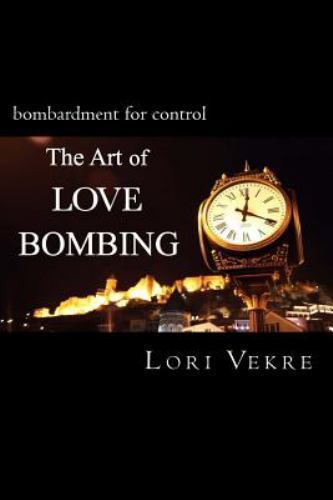 The Art of Love Bombing by Vekre, Lori