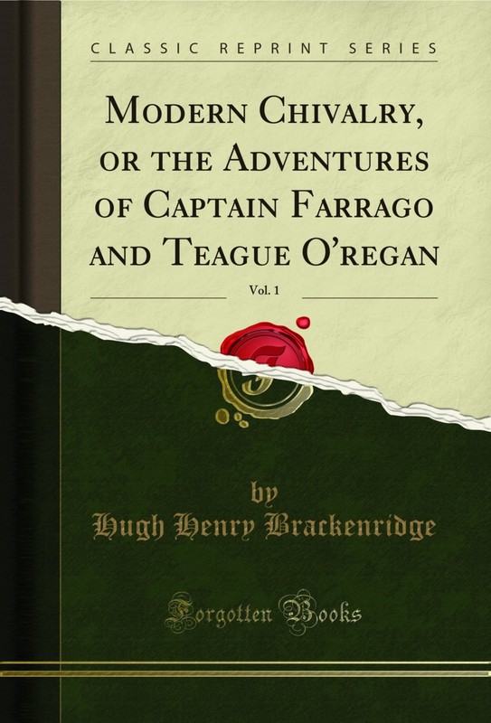 Modern Chivalry, or the Adventures of Captain Farrago and Teague O'regan, Vol