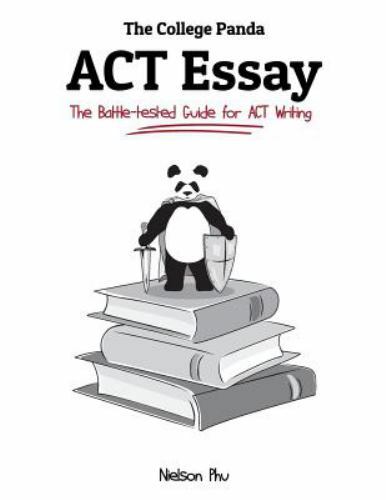The College Panda’s ACT Essay: The Battle-tested Guide for ACT Writing