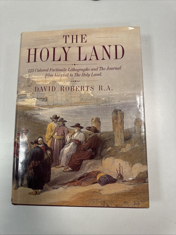 The Holy Land: 123 Colored Facsimile Lithographs by David Roberts R.A. 1989 HC