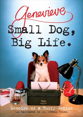 Small Dog, Big Life: Memoirs of a Furry Genius – Fried, Dennis – Good – See …
