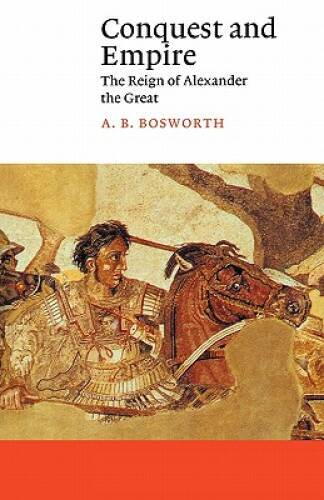 Conquest and Empire: The Reign of Alexander the Great (Canto) – Paperback – GOOD